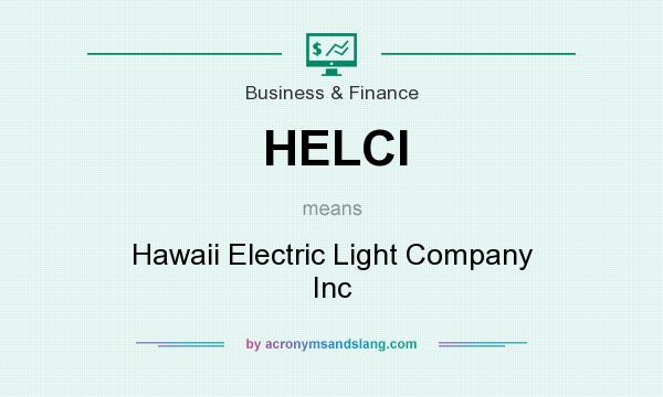 What does HELCI mean? It stands for Hawaii Electric Light Company Inc