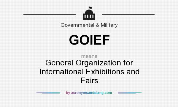 What does GOIEF mean? It stands for General Organization for International Exhibitions and Fairs