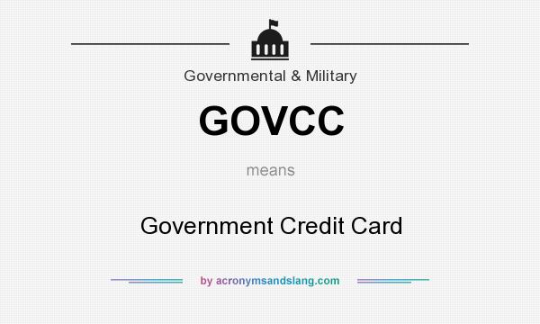What does GOVCC mean? It stands for Government Credit Card