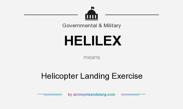 What does HELILEX mean? It stands for Helicopter Landing Exercise