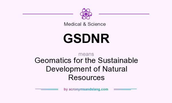 What does GSDNR mean? It stands for Geomatics for the Sustainable Development of Natural Resources