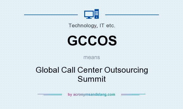 What does GCCOS mean? It stands for Global Call Center Outsourcing Summit