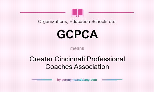 What does GCPCA mean? It stands for Greater Cincinnati Professional Coaches Association