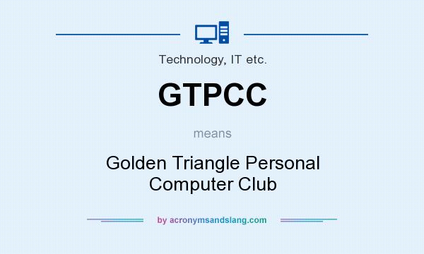 What does GTPCC mean? It stands for Golden Triangle Personal Computer Club