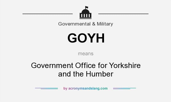What does GOYH mean? It stands for Government Office for Yorkshire and the Humber
