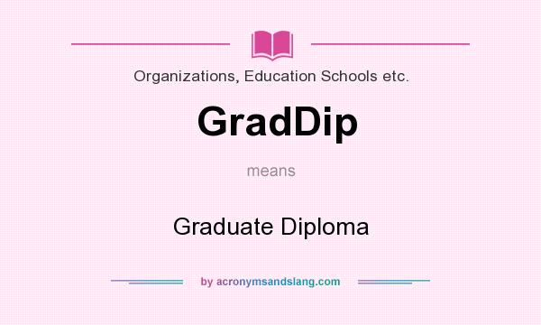 What does GradDip mean? It stands for Graduate Diploma