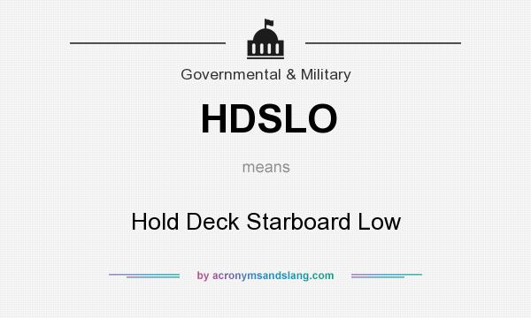 What does HDSLO mean? It stands for Hold Deck Starboard Low