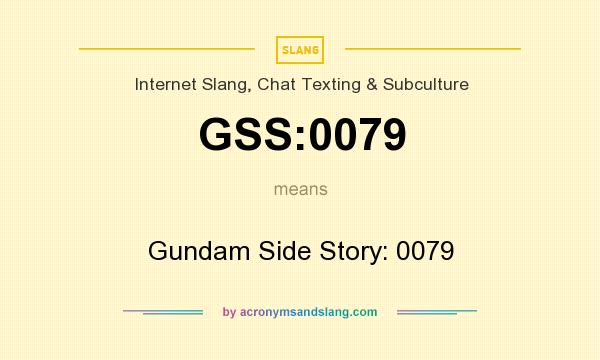 What does GSS:0079 mean? It stands for Gundam Side Story: 0079