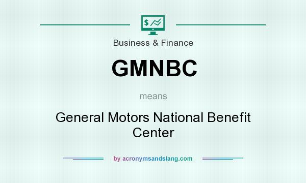 What does GMNBC mean? It stands for General Motors National Benefit Center