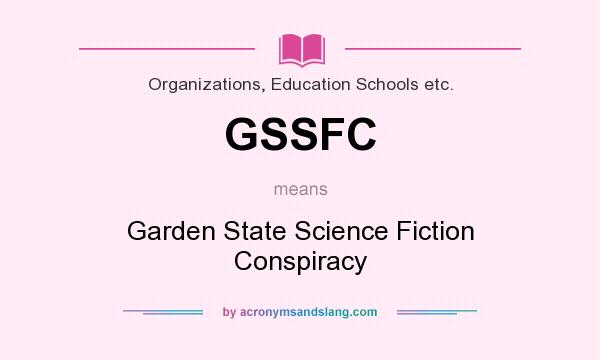What does GSSFC mean? It stands for Garden State Science Fiction Conspiracy
