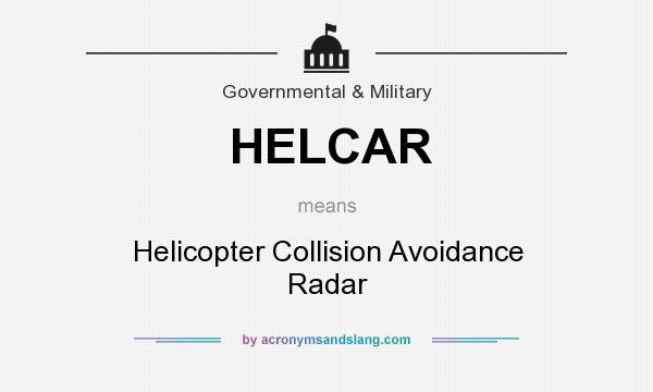 What does HELCAR mean? It stands for Helicopter Collision Avoidance Radar