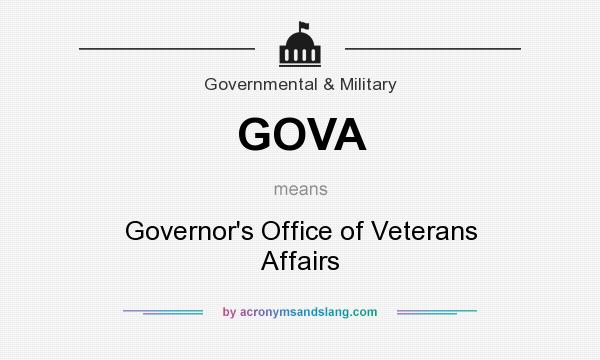 What does GOVA mean? It stands for Governor`s Office of Veterans Affairs