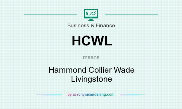 What does HCWL mean? It stands for Hammond Collier Wade Livingstone