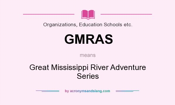 What does GMRAS mean? It stands for Great Mississippi River Adventure Series