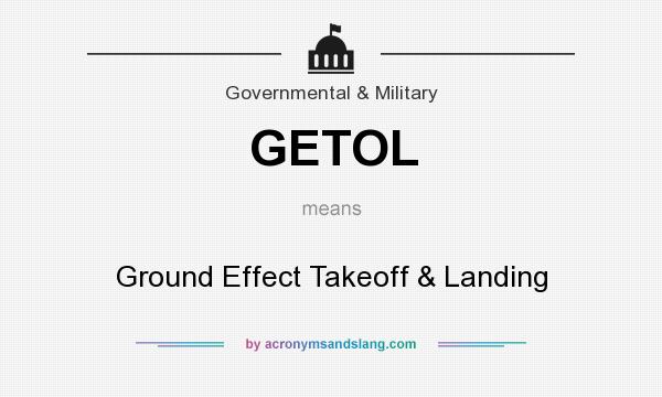 What does GETOL mean? It stands for Ground Effect Takeoff & Landing