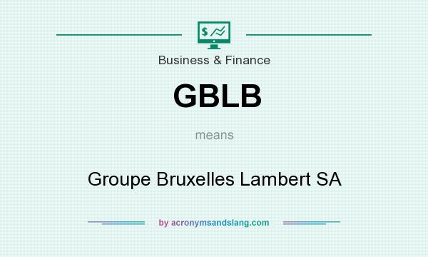 What does GBLB mean? It stands for Groupe Bruxelles Lambert SA