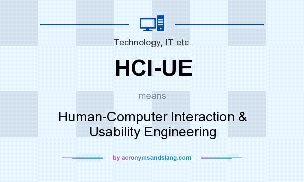 What does HCI-UE mean? It stands for Human-Computer Interaction & Usability Engineering