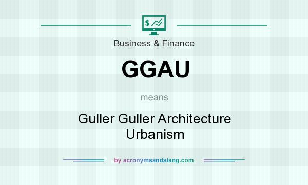 What does GGAU mean? It stands for Guller Guller Architecture Urbanism