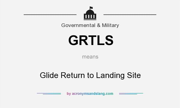 What does GRTLS mean? It stands for Glide Return to Landing Site