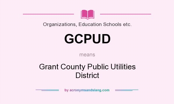 What does GCPUD mean? It stands for Grant County Public Utilities District