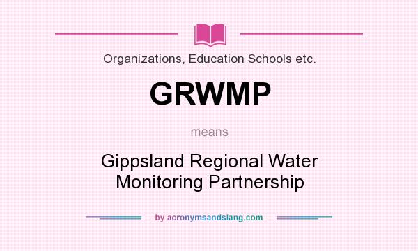 What does GRWMP mean? It stands for Gippsland Regional Water Monitoring Partnership