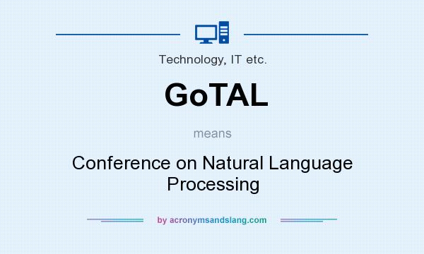 What does GoTAL mean? It stands for Conference on Natural Language Processing