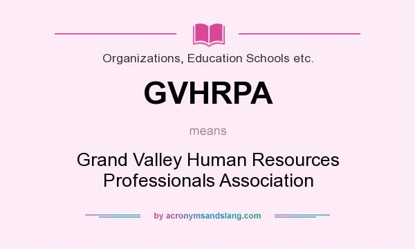 What does GVHRPA mean? It stands for Grand Valley Human Resources Professionals Association