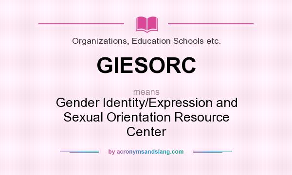 What does GIESORC mean? It stands for Gender Identity/Expression and Sexual Orientation Resource Center
