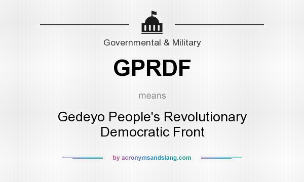 What does GPRDF mean? It stands for Gedeyo People`s Revolutionary Democratic Front