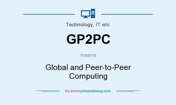 What does GP2PC mean? It stands for Global and Peer-to-Peer Computing