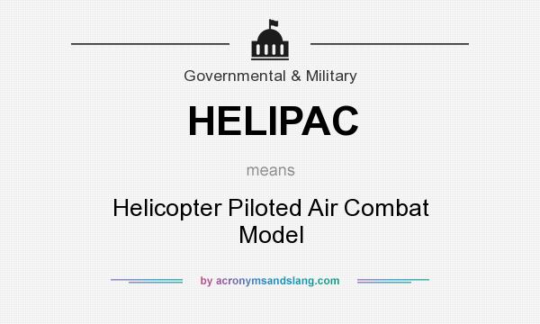 What does HELIPAC mean? It stands for Helicopter Piloted Air Combat Model
