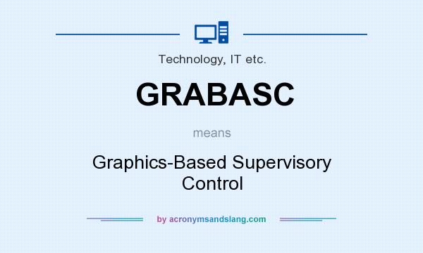 What does GRABASC mean? It stands for Graphics-Based Supervisory Control