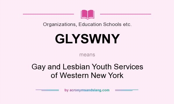 What does GLYSWNY mean? It stands for Gay and Lesbian Youth Services of Western New York