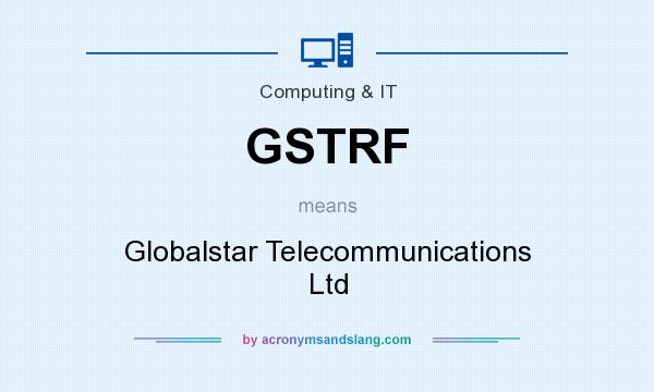 What does GSTRF mean? It stands for Globalstar Telecommunications Ltd
