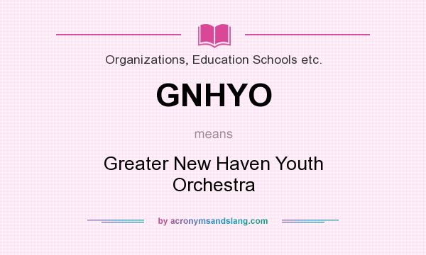 What does GNHYO mean? It stands for Greater New Haven Youth Orchestra