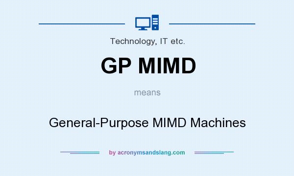 What does GP MIMD mean? It stands for General-Purpose MIMD Machines