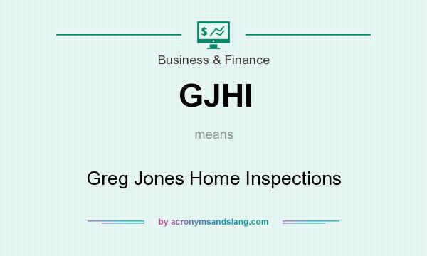 What does GJHI mean? It stands for Greg Jones Home Inspections