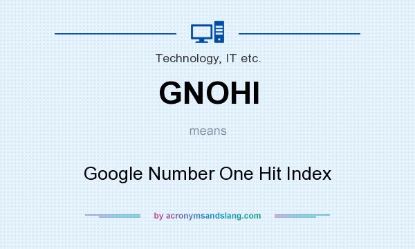 What does GNOHI mean? It stands for Google Number One Hit Index