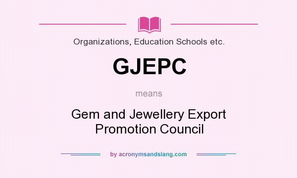 What does GJEPC mean? It stands for Gem and Jewellery Export Promotion Council