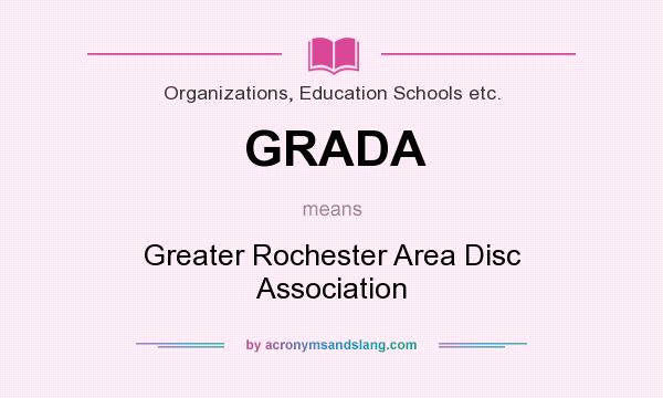 What does GRADA mean? It stands for Greater Rochester Area Disc Association
