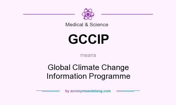 What does GCCIP mean? It stands for Global Climate Change Information Programme