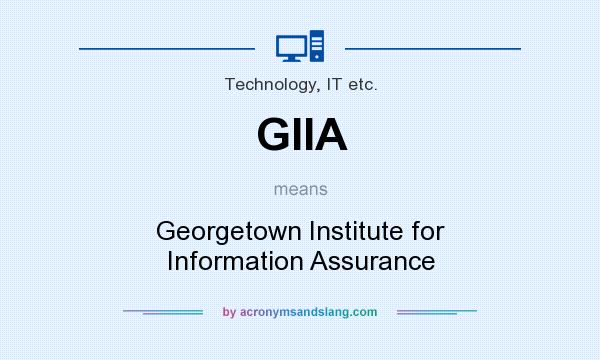 What does GIIA mean? It stands for Georgetown Institute for Information Assurance