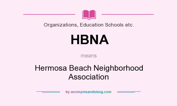 What does HBNA mean? It stands for Hermosa Beach Neighborhood Association