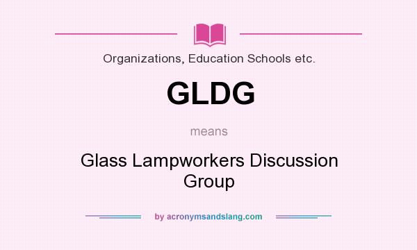 What does GLDG mean? It stands for Glass Lampworkers Discussion Group