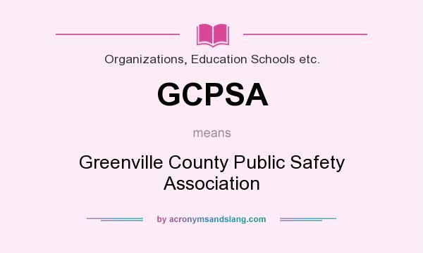 What does GCPSA mean? It stands for Greenville County Public Safety Association