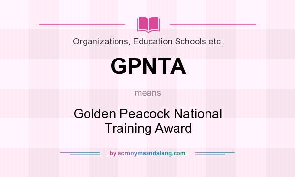 What does GPNTA mean? It stands for Golden Peacock National Training Award