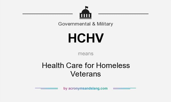 What does HCHV mean? It stands for Health Care for Homeless Veterans