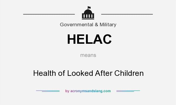 What does HELAC mean? It stands for Health of Looked After Children