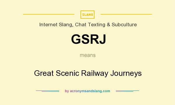 What does GSRJ mean? It stands for Great Scenic Railway Journeys