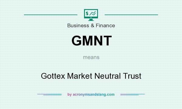 What does GMNT mean? It stands for Gottex Market Neutral Trust